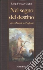 Nel segno del destino. Vita di Salvatore Pugliatti libro