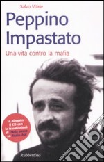 Peppino Impastato. Una vita contro la mafia. Con CD Audio libro