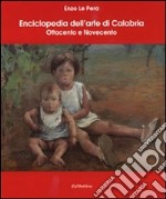 Enciclopedia dell'arte di Calabria. Ottocento e Novecento