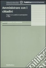 Amministrare con i cittadini. Viaggio tra le pratiche di partecipazione di Italia libro