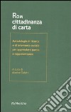 Rom. Cittadinanza di carta. Metodologia di ricerca e di intervento sociale per apprendere parola e rappresentanza libro