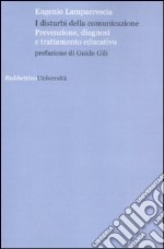 I disturbi della comunicazione. Prevenzione, diagnosi e trattamento educativo