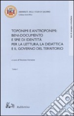 Toponimi e antroponimi. Beni-documento e spie di identità per la lettura, la didattica e il governo del territorio. Atti del convegno (Salerno, 14-16 novembre 2002) libro