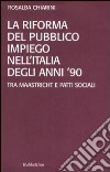 La riforma del pubblico impiego nell'Italia degli anni '90. Tra Maastricht e patti sociali libro