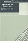 Le politiche per la qualità dei servizi pubblici libro di Cattaneo C. (cur.)