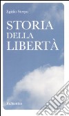 Storia della libertà libro