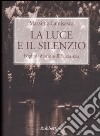 La luce e il silenzio. Fogli di diario sull'Eucaristia libro