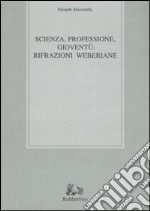 Scienza, professione, gioventù: rifrazioni weberiane