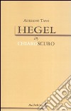 Hegel in chiaroscuro libro di Tassi Adriano