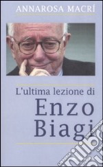 L'ultima lezione di Enzo Biagi libro