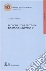 Filosofia come esistenza: Dostoevskij-Nietzsche libro