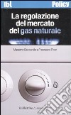 La regolazione del mercato del gas naturale libro