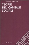 Teorie del capitale sociale libro di Pendenza Massimo