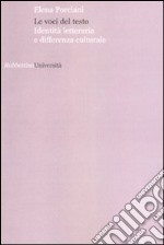 Le voci del testo. Identità letteraria e differenza culturale libro