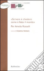 «Scrivere e chiedersi come è fatto il mondo.» Per Amelia Rosselli libro