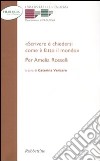 «Scrivere e chiedersi come è fatto il mondo.» Per Amelia Rosselli libro