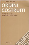 Ordini costruiti. Multiculturalismo, complessità, istituzioni libro di Monceri Flavia