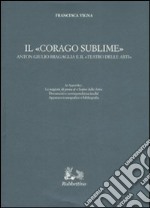 Il «corago sublime». Anton Giulio Bragaglia e il «teatro delle arti» libro