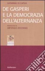 De Gasperi e la democrazia dell'alternanza libro