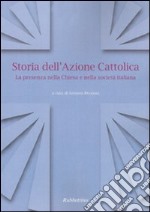 Storia dell'Azione cattolica. La presenza nella Chiesa e nella società italiana