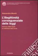 L'illegittimità conseguenziale delle leggi. Certezza delle regole ed effettiva tutela libro