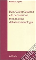 Hans-Georg Gadamer e la declinazione ermeneutica della fenomenologia