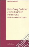 Hans-Georg Gadamer e la declinazione ermeneutica della fenomenologia libro di Gregorio Giuliana