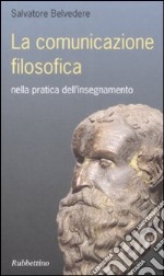 La comunicazione filosofica nella pratica dell'insegnamento libro