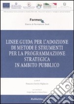 Linee guida per l'adozione di metodi e strumenti per la programmazione strategica in ambito pubblico libro