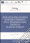 Linee guida per l'adozione di metodi e strumenti per la programmazione strategica in ambito pubblico libro