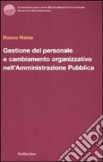 Gestione del personale e cambiamento organizzativo nell'amministrazione pubblica libro