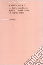 Analisi economica del diritto e ambiente: regole e discrezionalità nei sistemi-paese libro