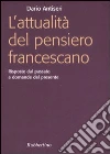 L'attualità del pensiero francescano. Risposte dal passato a domande del presente libro