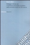 Sviluppo industriale e dualismo economico in Italia nella seconda metà del XX secolo libro di Rota Mauro