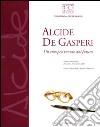 Alcide De Gasperi. Un europeo venuto dal futuro. Catalogo della mostra (Parma, 20 ottobre-29 novembre 2008) libro di Fondazione Alcide De Gasperi (cur.)