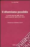 Il riformismo possibile. La grande stagione delle riforme: utopie, speranze, realtà (1945-1964) libro di Pinto Carmine