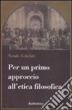 Per un primo approccio all'etica filosofica libro