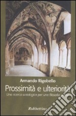 Prossimità e ulteriorità. Una ricerca ontologica per una filosofia prima libro