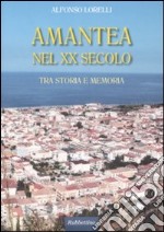 Amantea nel XX secolo. Tra storia e memoria libro