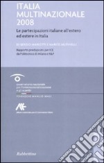 Italia multinazionale 2008. Le partecipazioni italiane all'estero ed estere in Italia libro