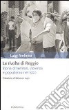 La rivolta di Reggio. Storia di territori, violenza e populismo 1970 libro