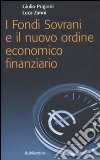 I fondi sovrani e il nuovo ordine economico finanziario libro