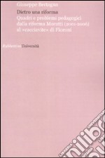 Dietro una riforma. Quadri e problemi pedagogici dalla riforma Moratti al «cacciavite» di Fioroni libro