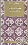 Celeste Aida. Una storia siciliana libro