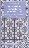 Introduzione all'archivio postcoloniale. Il lessico dei postcolonial studies alla prova del presente libro