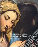 Francesco Cozza, Gregorio e Mattia Preti. Dalla Calabria a Roma. Catalogo della mostra (Catanzaro, 17 dicembre 2008-15 marzo 2009). Ediz. illustrata libro