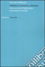 Adottare un'impresa a distanza. Una via versol'inclusione economica e sociale libro