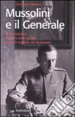 Mussolini e il generale. Pietro Gazzera, ministro della guerra lungo le tragedie del Novecento libro