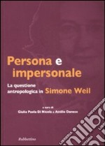 Persona e impersonale. La questione antropologica in Simone Weil libro