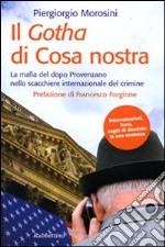 Il Gotha di Cosa Nostra. La mafia del dopo Provenzano nello scacchiere internazionale del crimine libro